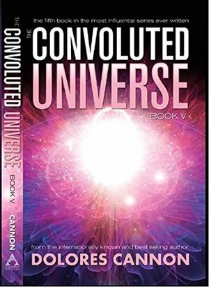 The Convoluted Universe - Book Five by Dolores Cannon
