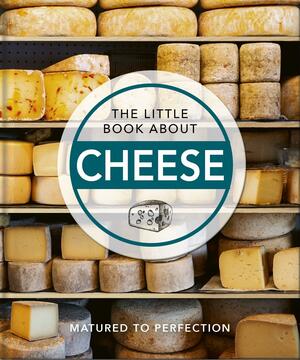 The Little Book of Cheese: Caerphilly Curated Curds of Wit and Wisdom by Orange Hippo!