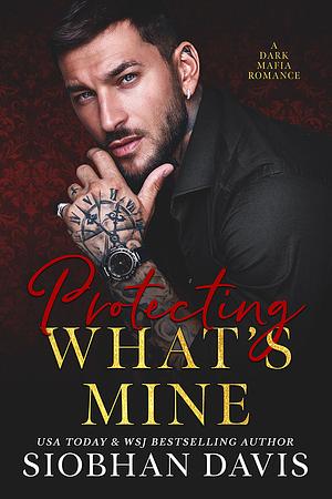 Protecting What's Mine by Siobhan Davis