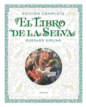 El libro de la selva Edición completa by Rudyard Kipling