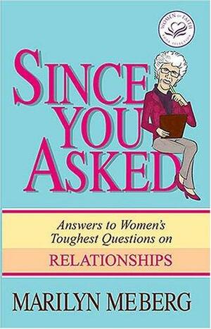 Since You Asked: Answers to Women's Toughest Questions on Relationships by Marilyn Meberg