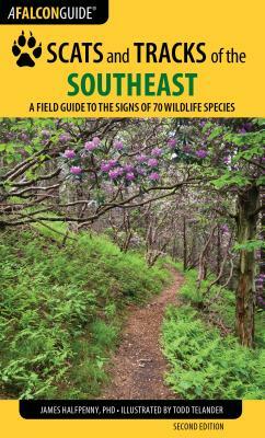 Scats and Tracks of the Southeast: A Field Guide to the Signs of 70 Wildlife Species by James Halfpenny, James Bruchac