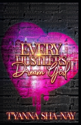 Every Hustler's Dream Girl by T'Yanna Sha-Nay