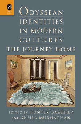 Odyssean Identities in Modern Cultures: The Journey Home by Sheila Murnaghan, Hunter Gardner