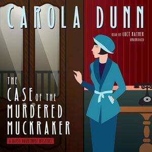 The Case of the Murdered Muckraker by Carola Dunn