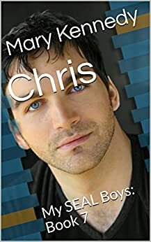 Chris: My SEAL Boys: Book 7 by Mary Kennedy