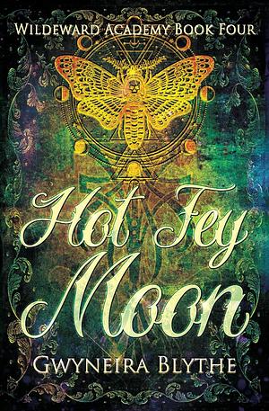 Hot Fey Moon by Gwyneira Blythe