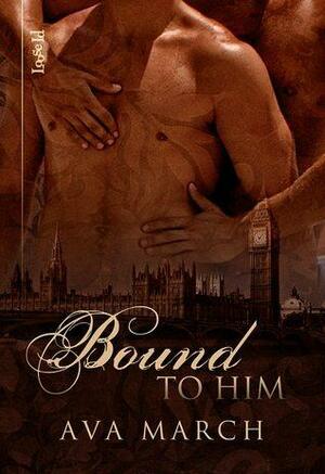 Bound to Him by Ava March