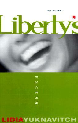 Liberty's Excess: Fictions by Lidia Yuknavitch