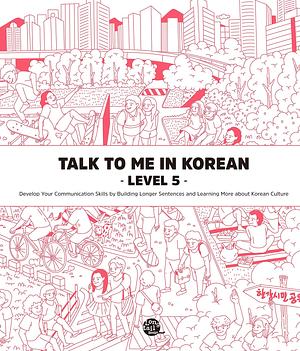 Level 5 Korean Grammar Textbook (Talk To Me In Korean Grammar Textbook) by Talk To Me In Korean (TTMIK)