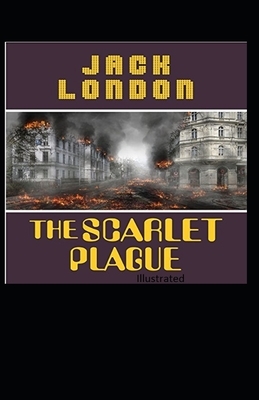 The Scarlet Plague Illustrated by Jack London