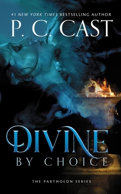 Divine by Choice by P.C. Cast
