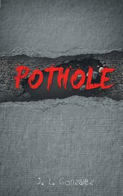 Pothole by J. L. Gonzalez