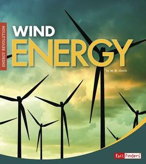 Wind Energy by M. M. Eboch