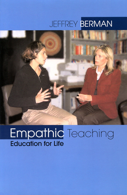 Empathic Teaching: Education for Life by Jeffrey Berman