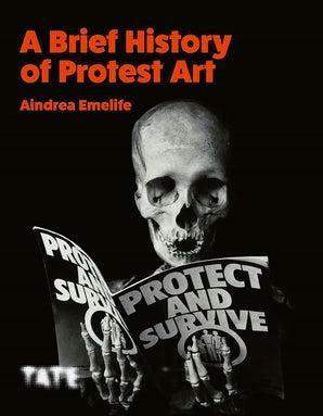 A Brief History of Protest Art by Aindrea Emelife