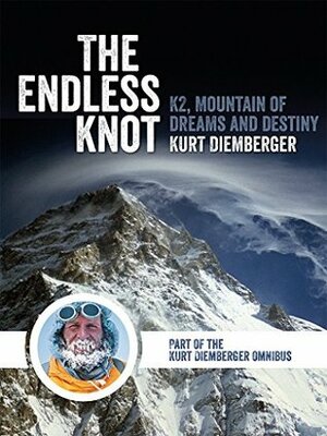 The Endless Knot: K2 Mountain of Dreams and Destiny (The Kurt Diemberger Omnibus) by Kurt Diemberger