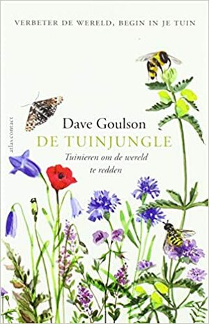 De tuinjungle: tuinieren om de wereld te redden by Dave Goulson