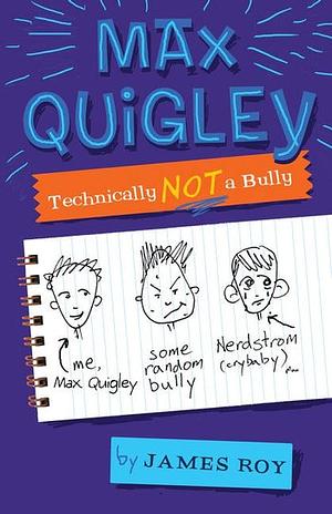 Max Quigley, Technically Not a Bully by James Roy