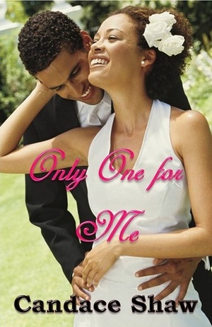 Only One for Me by Candace Shaw