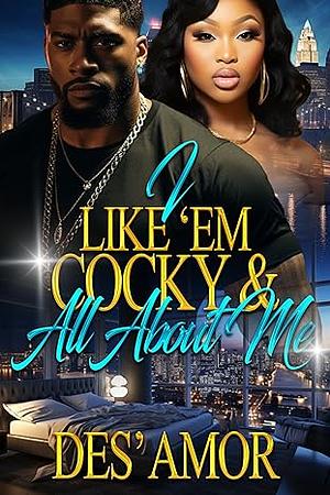 I Like ‘Em Cocky & All About Me by Des' Amor