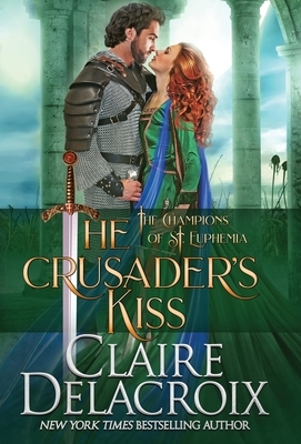 The Crusader's Kiss: A Medieval Romance by Claire Delacroix
