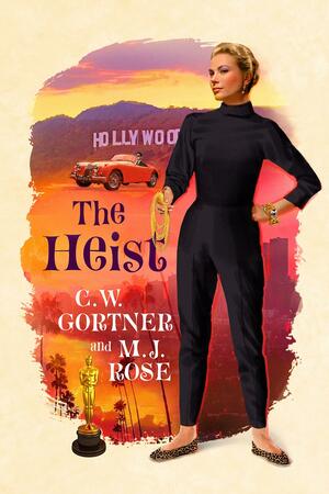 The Heist by M.J. Rose, C.W. Gortner