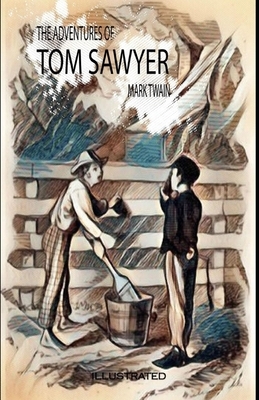 The Adventures of Tom Sawyer Illustrated by Mark Twain