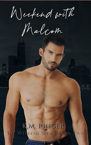 Weekend with Malcom by Kimberly M. Ringer, Kimberly M. Ringer