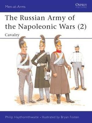 The Russian Army of the Napoleonic Wars (2): Cavalry by Philip J. Haythornthwaite