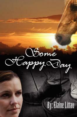 Some Happy Day: Rescued...A Series of Hope by Elaine Littau