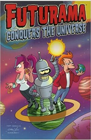 Futurama: Conquers the Universe by Matt Groening