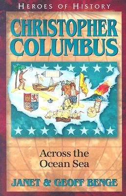 Christopher Columbus: Across the Ocean Sea by Geoff Benge, Janet Benge