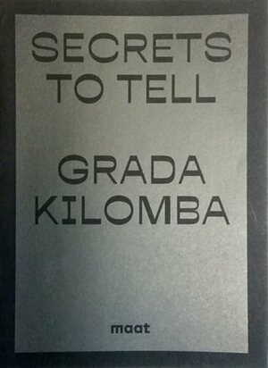 Grada Kilomba: Secrets to Tell by Grada Kilomba