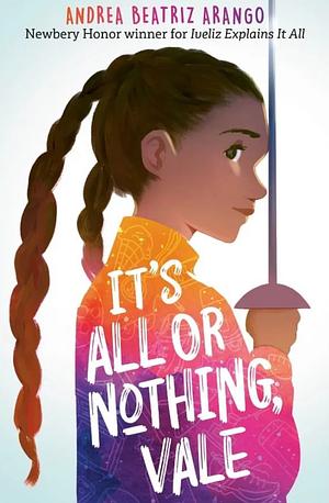 It's All or Nothing, Vale by Andrea Beatriz Arango