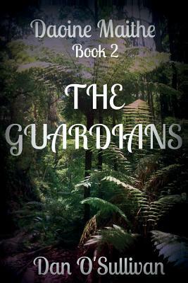 The Guardians: Daoine Maithe Book 2 by Dan O'Sullivan