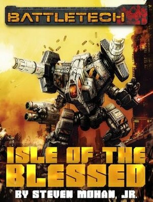 BattleTech: Isle of the Blessed by Mohan Jr, Steven