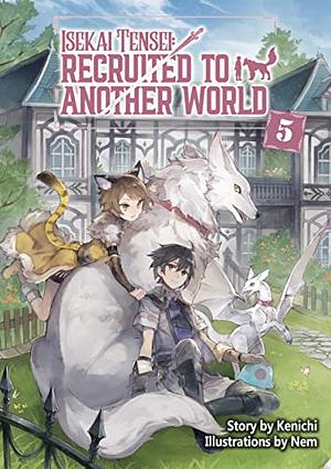 Isekai Tensei: Recruited to Another World Volume 5 by Kenichi