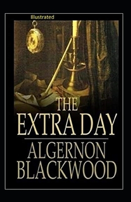 The Extra Day Illustrated by Algernon Blackwood