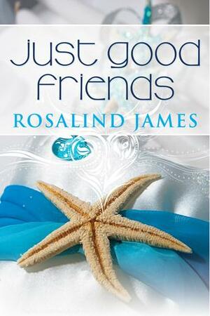 Just Good Friends by Rosalind James