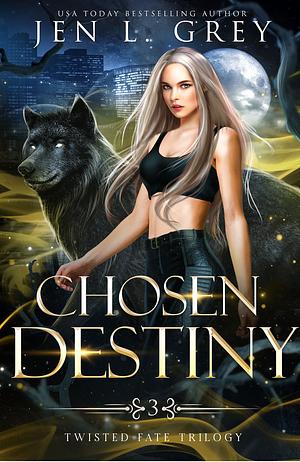 Chosen Destiny by Jen L. Grey