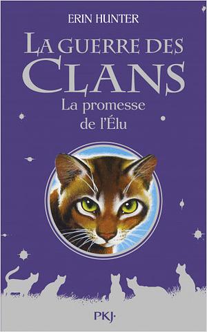 La promesse de l'Élu by Erin Hunter