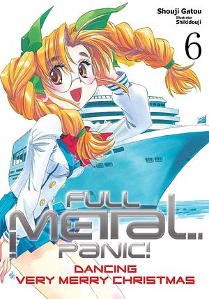 Full Metal Panic! Volume 6: Dancing Very Merry Christmas by Shouji Gatou