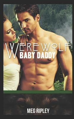 Werewolf Baby Daddy by Meg Ripley