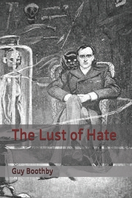 The Lust of Hate by Guy Boothby