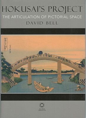 Hokusai's Project: The Articulation of Pictorial Space by David Bell