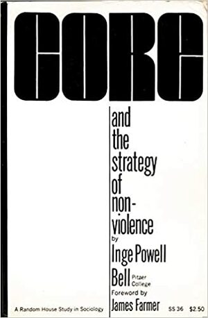 CORE and the Strategy of Nonviolence by Inge Powell Bell, James Farmer