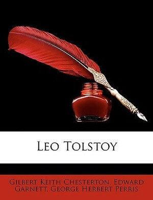 Leo Tolstoy by George H. Perris, G.K. Chesterton, Edward Garnett