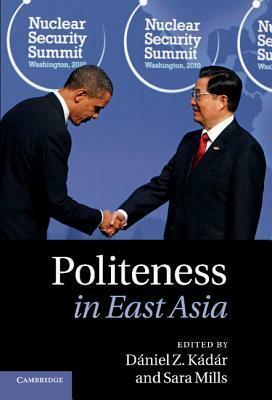 Politeness in East Asia by Daniel Z. Kadar, Sara Mills