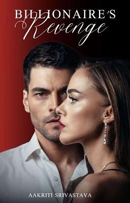  Billionaire's Revenge  by Aakriti Srivastava